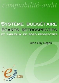 Jean-Guy Degos - Système budgétaire, écarts rétrospectifs et tableaux de bord prospectifs.