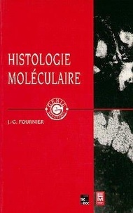 Jean-Guy Fournier - Histologie moléculaire - Applications des techniques de la biologie moléculaire à l'histologie.