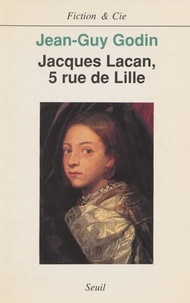 Jean-Guy Godin - Jacques Lacan, 5 rue de Lille.