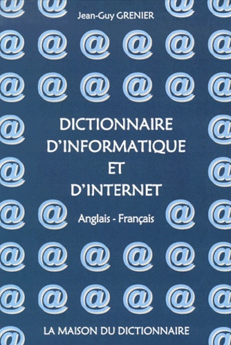 Jean-Guy Grenier - Dictionnaire D'Informatique Et D'Internet Anglais-Francais.