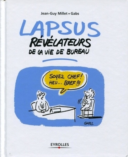 Jean-Guy Millet et  Gabs - Lapsus révélateurs de la vie de bureau.