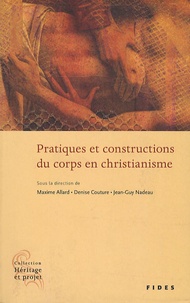Jean-Guy Nadeau et Maxime Allard - Pratiques et constructions du corps en christianisme.