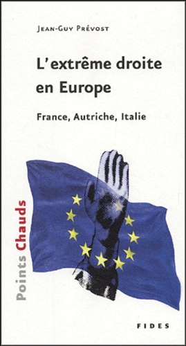 Jean-Guy Prévost - L'extrême droite en Europe - France, Autriche, Italie.