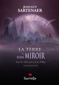 Jean-Guy Sartenaer - La Terre a son miroir - Tome 2, Oli Lesart et le pic d’Hios.