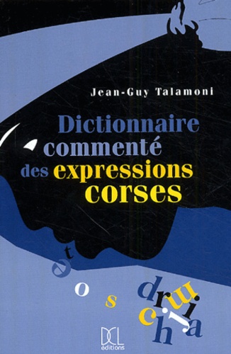 Jean-Guy Talamoni - Dictionnaire commenté des expressions corses.