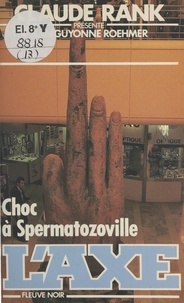 Jean-Guyonne Roehmer - Choc à Spermatozoville.