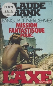 Jean-Guyonne Roehmer - Mission fantastique pour l'Axe.