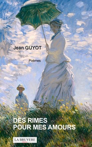 Jean Guyot - Des rimes pour mes amours.