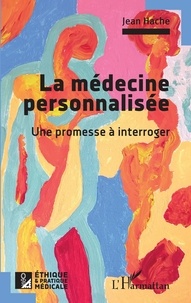 Jean Hache - La médecine personnalisée - Une promesse à interroger.