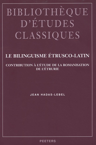 Jean Hadas-Lebel - Le bilinguisme étrusco-latin - Contribution à l'étude de la romanisation de l'Etrurie.