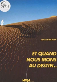 Et quand nous irons au destin… Petite méditation sur l'insondable