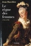 Jean Haechler - Le règne des femmes - 1715-1792.