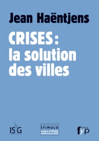 Jean Haëntjens - Crise : la solution des villes.