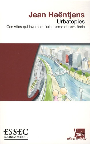 Jean Haëntjens - Urbatopies - Ces villes qui inventent l'urbanisme du XXIe siècle.