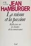 Jean Hamburger - La Raison et la passion - Réflexion sur les limites de la connaissance.