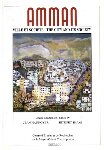 Jean Hannoyer et Seteney Shami - Amman - Ville et société.