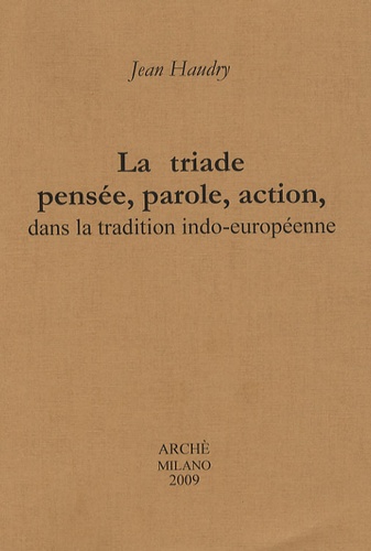 Jean Haudry - La triade pensée, parole, action, dans la tradition indo-européenne.