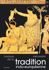 Jean Haudry - Lexique de la tradition indo-européenne.