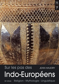 Jean Haudry - Sur les pas des Indos-Européens - Religion, mythologie, linguistique.