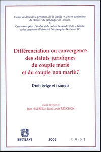 Jean Hauser et Jean-Louis Renchon - Différenciation ou convergence des statuts juridiques du couple marié et du couple non marié ? - Droit belge et français.
