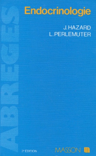 Jean Hazard et Léon Perlemuter - Endocrinologie.