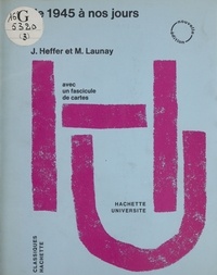 Jean Heffer et Michel Launay - Histoire contemporaine - De 1945 à nos jours.