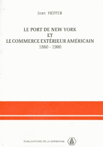 Le Port De New York Et Le Commerce Exterieur Americain 1860-1900