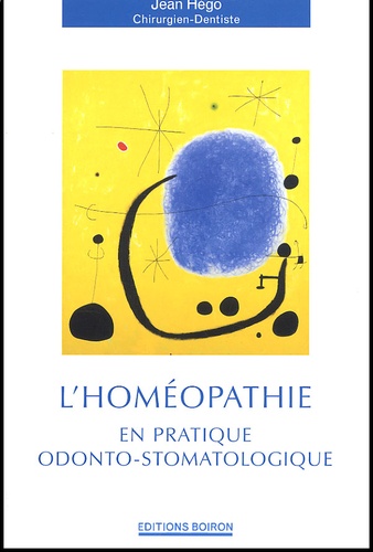 Jean Hégo - L'homéopathie en pratique odonto-stomatologique.