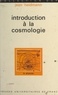 Jean Heidmann et Hubert Curien - Introduction à la cosmologie.
