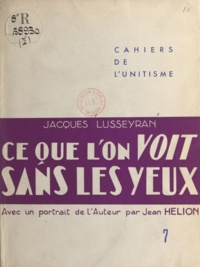 Jean Hélion et Jacques Lusseyran - Ce que l'on voit sans les yeux.