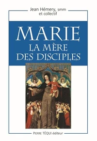 Marie, La Mere Des Disciples