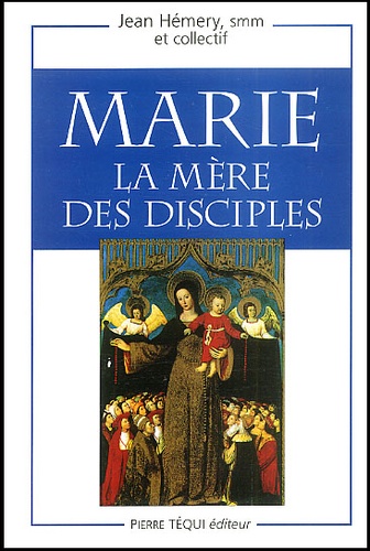 Jean Hémery - Marie, La Mere Des Disciples.