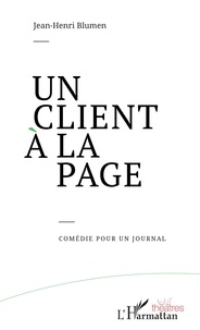 Jean-Henri Blumen - Un client à la page - Comédie pour un journal.