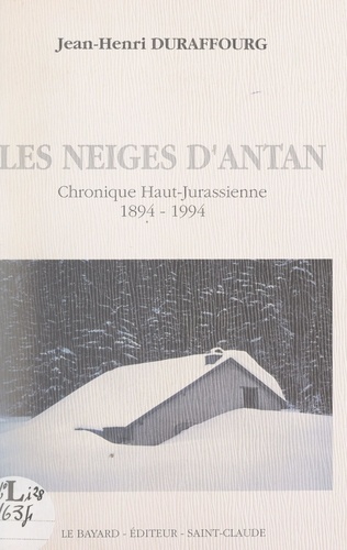 Les neiges d'antan. Chronique haut-jurassienne : 1894-1994