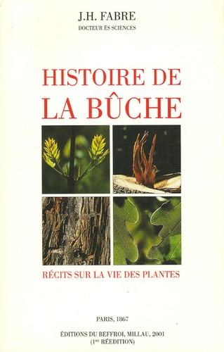 Jean-Henri Fabre - Histoire de la bûche - Récits sur la vie des plantes.