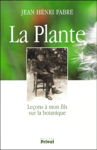 Jean-Henri Fabre - La plante - Leçons à mon fils sur la botanique.