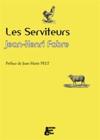 Jean-Henri Fabre - Les Serviteurs - Récits de l'oncle Paul sur les animaux domestiques.