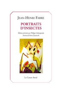 Jean-Henri Fabre - Portraits d'insectes.