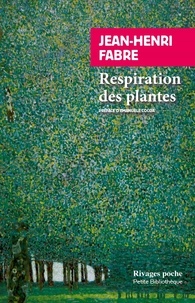 Jean-Henri Fabre - Respiration des plantes.