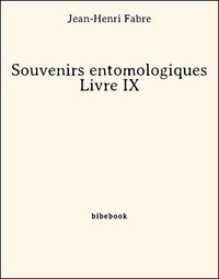 Jean-Henri Fabre - Souvenirs entomologiques - Livre IX.