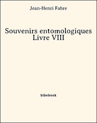 Jean-Henri Fabre - Souvenirs entomologiques - Livre VIII.