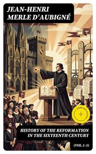 History of the Reformation in the Sixteenth Century (Vol.1-5)