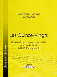 Jean-Henri-Romain Prompsault et Jean-Louis Prompsault - Les Quinze-Vingts - Notes et documents recueillis par feu l'abbé J.-H.-R. Prompsault.