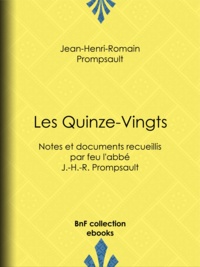 Jean-Henri-Romain Prompsault et Jean-Louis Prompsault - Les Quinze-Vingts - Notes et documents recueillis par feu l'abbé J.-H.-R. Prompsault.