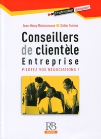 Jean-Henry Maisonneuve et Didier Tomine - Conseillers de clientèle - Entreprise, pilotez vos négociations !.