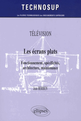 Les écrans plats. Fonctionnement, spécificités, architecture, maintenance