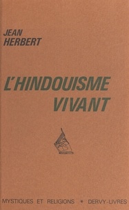 Jean Herbert - L'hindouisme vivant.