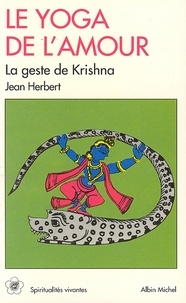 Jean Herbert et Jean Herbert - Le Yoga de l'amour - le geste de Krishna.
