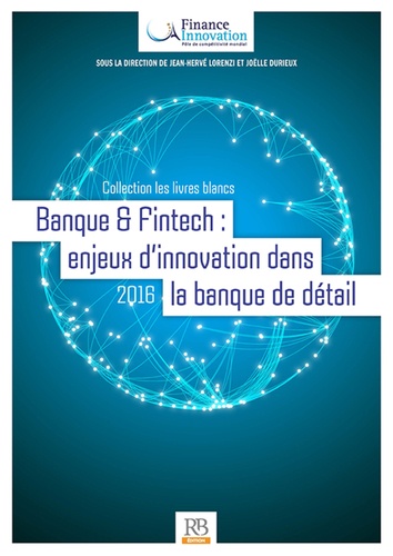 Jean-Hervé Lorenzi et Joëlle Durieux - Banque & Fintech : enjeux d'innovation dans la banque de détail.