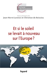Jean-Hervé Lorenzi et Olivier Pastré - Et si le soleil se levait à nouveau sur l'Europe ?.